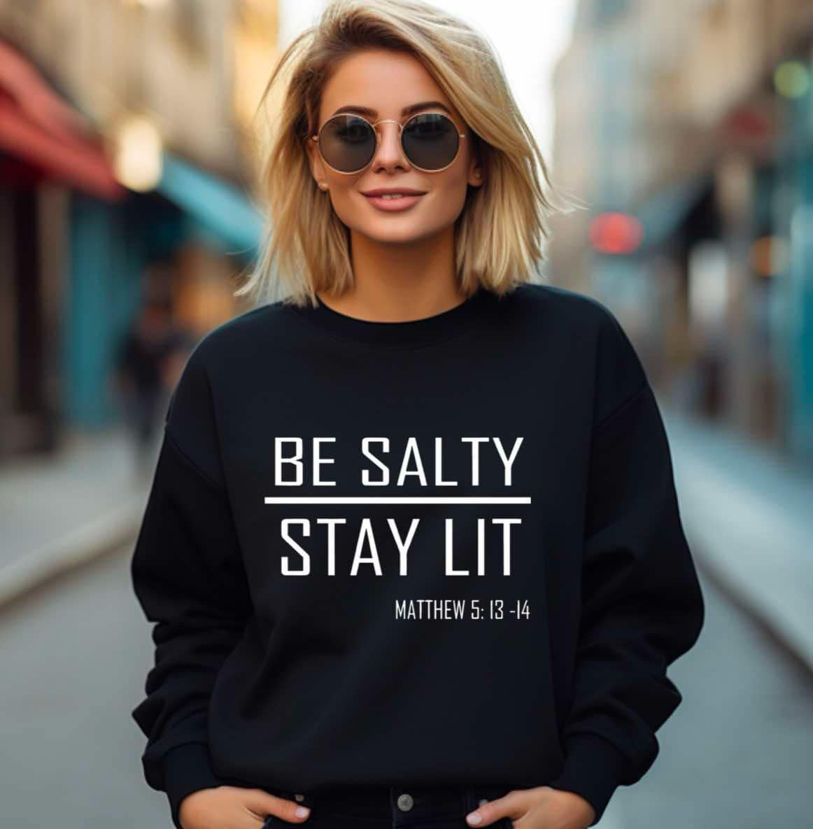 Be Salty/ Stay Lit Sweatshirt