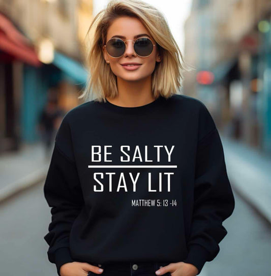 Be Salty/ Stay Lit Sweatshirt